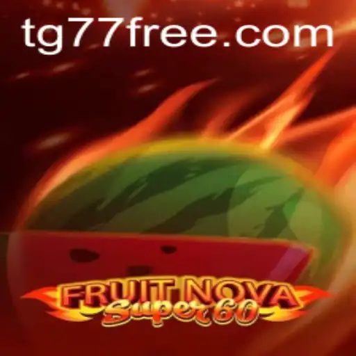 Exploring the Excitement of FruitNovaSuper60 with TG77.com